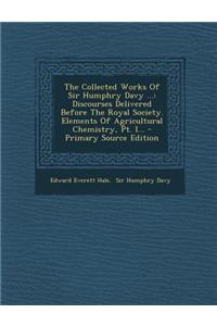 The Collected Works of Sir Humphry Davy ...