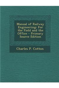 Manual of Railway Engineering: For the Field and the Office