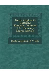 Dante Alighieri's Gottliche Komodie, Volumes 1-3
