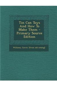 Tin Can Toys and How to Make Them
