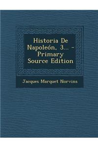 Historia de Napoleon, 3... - Primary Source Edition
