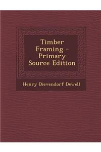 Timber Framing - Primary Source Edition