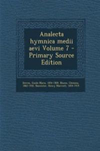 Analecta Hymnica Medii Aevi Volume 7 - Primary Source Edition