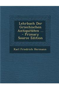 Lehrbuch Der Griechischen Antiquitaten ...