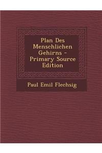 Plan Des Menschlichen Gehirns - Primary Source Edition