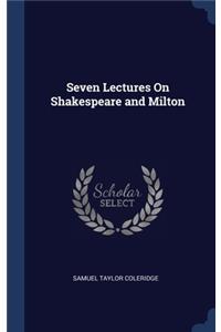 Seven Lectures On Shakespeare and Milton