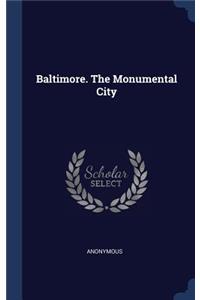 Baltimore. The Monumental City
