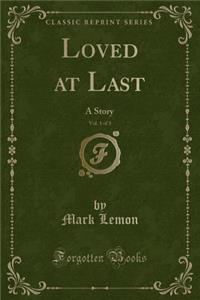 Loved at Last, Vol. 1 of 3