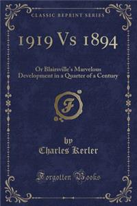 1919 Vs 1894: Or Blairsville's Marvelous Development in a Quarter of a Century (Classic Reprint)