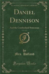 Daniel Dennison, Vol. 1 of 3: And the Cumberland Statesman (Classic Reprint)