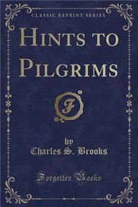 Hints to Pilgrims (Classic Reprint)
