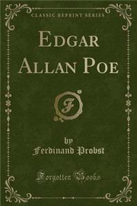 Edgar Allan Poe (Classic Reprint)