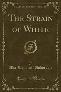 The Strain of White (Classic Reprint)