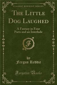 The Little Dog Laughed