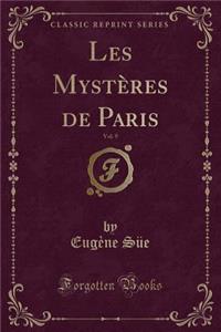 Les Mystères de Paris, Vol. 9 (Classic Reprint)