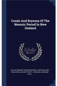 Corals And Bryozoa Of The Neozoic Period In New Zealand