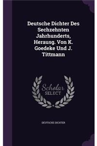 Deutsche Dichter Des Sechzehnten Jahrhunderts, Herausg. Von K. Goedeke Und J. Tittmann