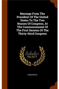Message From The President Of The United States To The Two Houses Of Congress, At The Commencement Of The First Session Of The Thirty-third Congress