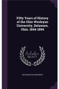 Fifty Years of History of the Ohio Wesleyan University, Delaware, Ohio. 1844-1894