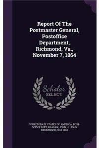 Report Of The Postmaster General, Postoffice Department, Richmond, Va., November 7, 1864