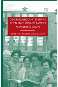 Gender Politics and Everyday Life in State Socialist Eastern and Central Europe