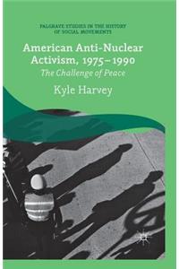American Anti-Nuclear Activism, 1975-1990