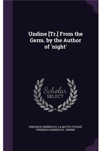 Undine [Tr.] From the Germ. by the Author of 'night'