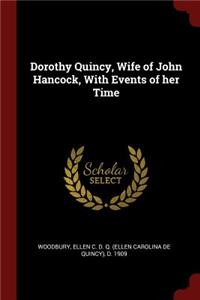 Dorothy Quincy, Wife of John Hancock, with Events of Her Time