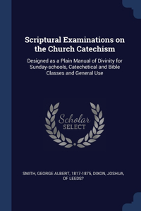 Scriptural Examinations on the Church Catechism