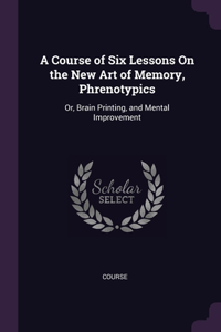 A Course of Six Lessons On the New Art of Memory, Phrenotypics
