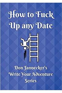 How to Fuck Up Any Date