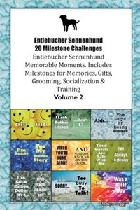 Entlebucher Sennenhund 20 Milestone Challenges Entlebucher Sennenhund Memorable Moments.Includes Milestones for Memories, Gifts, Grooming, Socialization & Training Volume 2