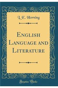 English Language and Literature (Classic Reprint)