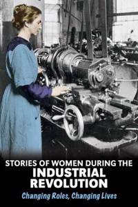 Stories of Women During the Industrial Revolution