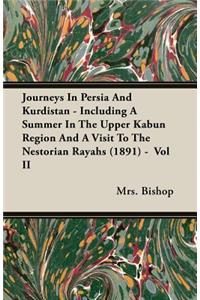 Journeys In Persia And Kurdistan - Including A Summer In The Upper Kabun Region And A Visit To The Nestorian Rayahs (1891) - Vol II