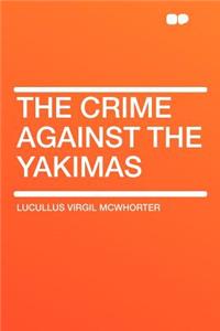 The Crime Against the Yakimas