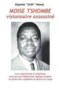 Moise Tshombe - visionnaire assassine