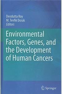 Environmental Factors, Genes, and the Development of Human Cancers