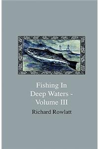 Fishing in Deep Waters - Volume III
