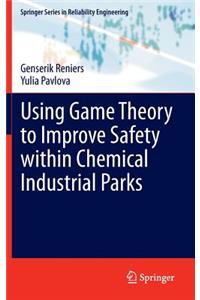 Using Game Theory to Improve Safety Within Chemical Industrial Parks