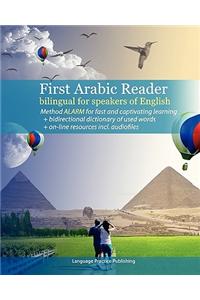 First Arabic Reader Bilingual for Speakers of English: First Arabic Reader Bilingual for Speakers of English with Bidirectional Dictionary and On-Line
