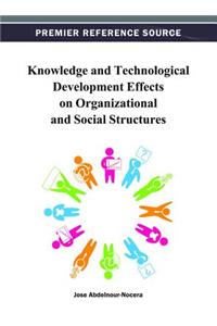 Knowledge and Technological Development Effects on Organizational and Social Structures