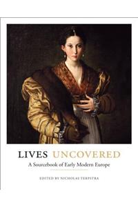 Lives Uncovered: A Sourcebook of Early Modern Europe