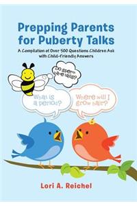 Prepping Parents for Puberty Talks: A Compilation of Over 500 Questions Children Ask with Child-Friendly Answers