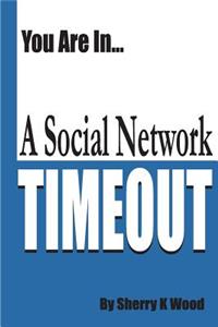 You Are In... A Social Network TIMEOUT