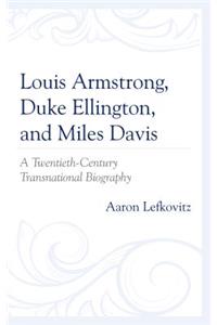 Louis Armstrong, Duke Ellington, and Miles Davis