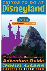 Things to Do at Disneyland 2014 Special Edition