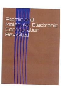 Atomic and Molecular Electronic Configuration Revisited