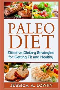 Paleo Diet: Effective Dietary Strategies for Getting Fit and Healthy