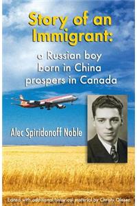 Story of an Immigrant: A Russian boy born in China prospers in Canada B&W Edition